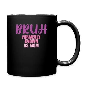 Bruh Formerly Known As Mom - Full Colour Mug - black - Right