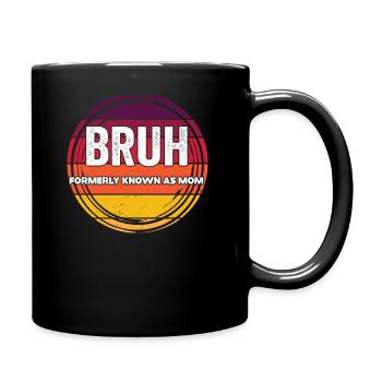 Bruh, früher bekannt als Mama - Tasse einfarbig - Schwarz - Rechts