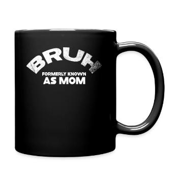 Bruh Formerly Known As Mom - Full Colour Mug - black - Right