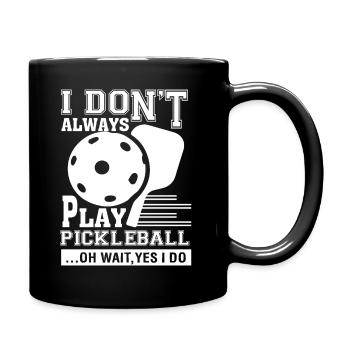 Pickleball I Do Play Pickleball - Full Colour Mug - black - Right