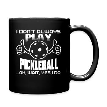 Pickleball I Always Do Play Pickleball - Full Colour Mug - black - Right