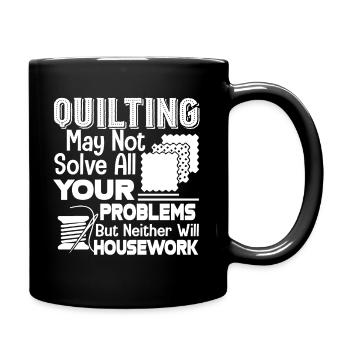 Quilting Solves Your Housework - Full Colour Mug - black - Right