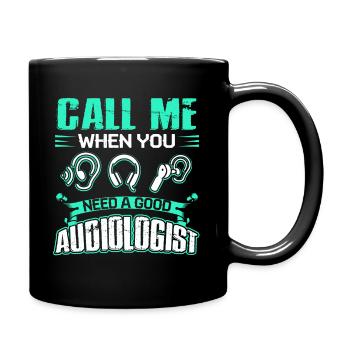 Call Me When You Need A Good Audiologist - Full Colour Mug - black - Right