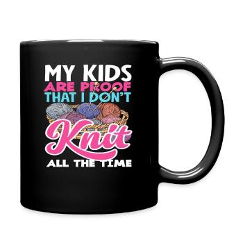 Meine Kinder Beweisen Dass Ich Nicht Immer Stricke - Tasse einfarbig - Schwarz - Rechts