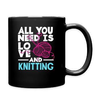 Alles Was Du Brauchst Ist Liebe Und Stricken - Tasse einfarbig - Schwarz - Rechts