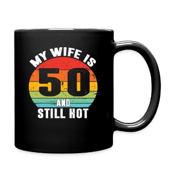 My Wife Is 50 And Still Hot, I Love My Pretty Wife - Full Colour Mug - black - Right
