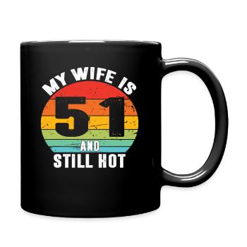My Wife Is 51 And Still Hot, I Love My Pretty Wife - Full Colour Mug - black - Right