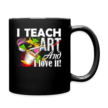 Art Teacher I Teach Art And I Love It - Full Colour Mug - black - Right
