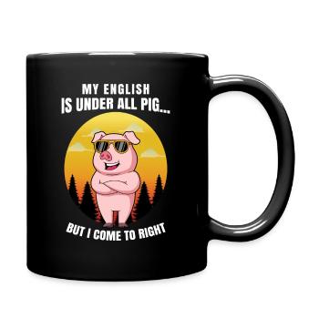 My english is under all pig but i come to right - Tasse einfarbig - Schwarz - Rechts