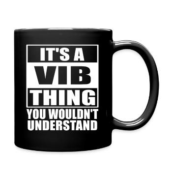 Es ist ein Vib-Ding, das Sie nicht verstehen würden - Tasse einfarbig - Schwarz - Rechts