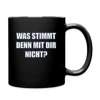 as stimmt denn mit dir nicht? Lustiger Spruch - Tasse einfarbig - Schwarz - Rechts