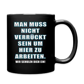 MAN MUSS NICHT VERRÜCKT SEIN UM HIER ZU ARBEITEN - Tasse einfarbig - Schwarz - Rechts