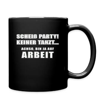 Scheiß Party keiner tanzt Lustige Geschenkidee - Tasse einfarbig - Schwarz - Rechts