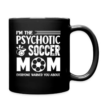 Soccer I am The Psychotic Soccer Mom - Full Colour Mug - black - Right