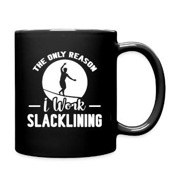 Slacklining The Only Reason I Work Slacklining - Full Colour Mug - black - Right