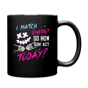 Je suis à la hauteur de l’énergie alors comment nous allons agir aujourd’hui - Mug uni - noir - Droite