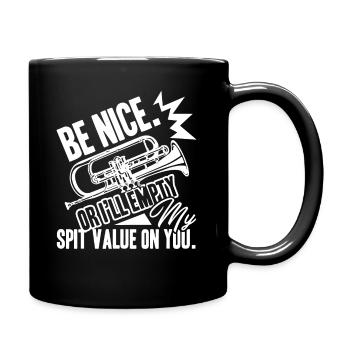 Trumpet Be Nice Or I'll Empty Spit Value On You - Full Colour Mug - black - Right