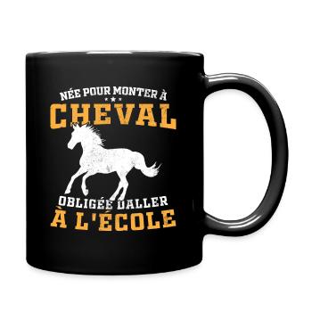 Geboren, um ein Pferd zu reiten, gezwungen, zur Schule zu gehen - Tasse einfarbig - Schwarz - Rechts