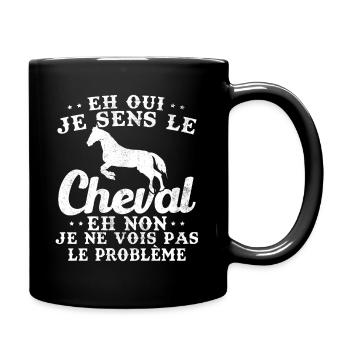 I feel the horse and no I don't see the problem - Full Colour Mug - black - Right