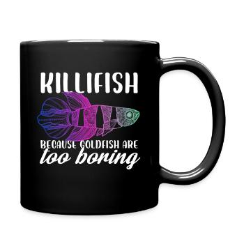 Killifish Because Goldfish Are Too Boring Aquarium - Tasse einfarbig - Schwarz - Rechts