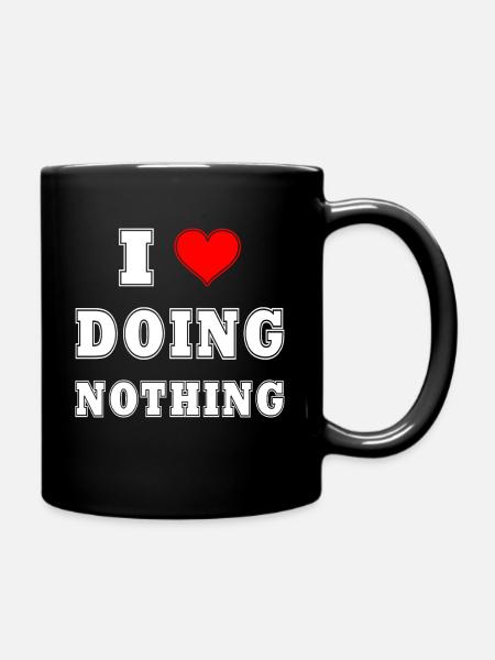 I Love Doing Nothing! - Tasse einfarbig - Schwarz