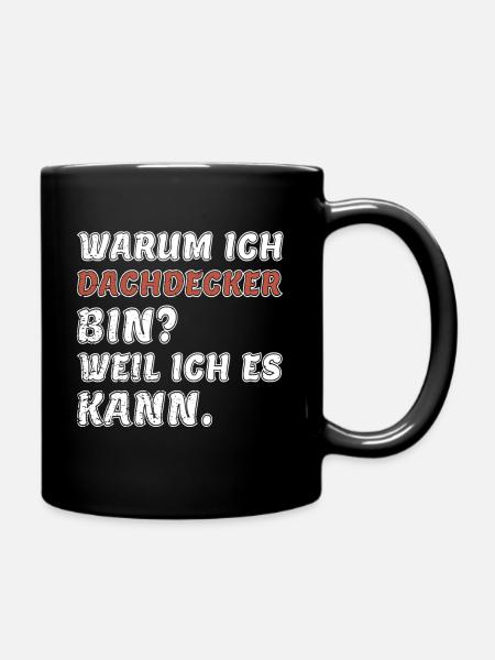 Dachdecker Weil ich es kann Lustiger Spruch - Tasse einfarbig - Schwarz