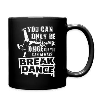 You Can Always Break Dance - Full Colour Mug - black - Right