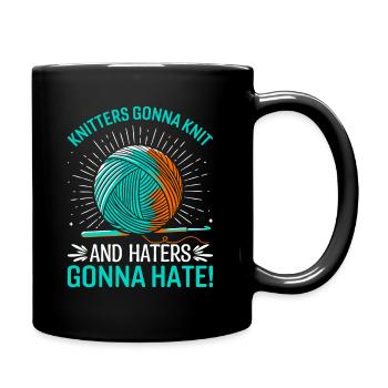 Knitters gonna knit, and haters gonna hate! - Full Colour Mug - black - Right