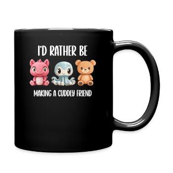 I'd Rather Be Making a Cuddly Friend Stricken - Tasse einfarbig - Schwarz - Rechts