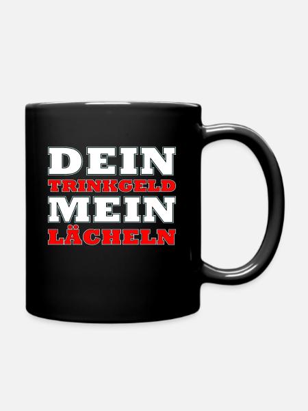 Dein Trinkgeld, Mein Lächeln - Tasse einfarbig - Schwarz