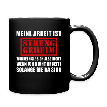 Meine Arbeit Ist Streng Geheim Wundere Dich Nicht - Tasse einfarbig - Schwarz - Rechts