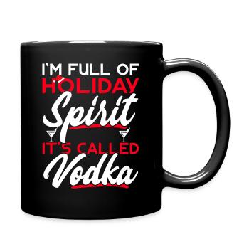 I'm Full Of Holiday Spirit It's Called Vodka - Full Colour Mug - black - Right
