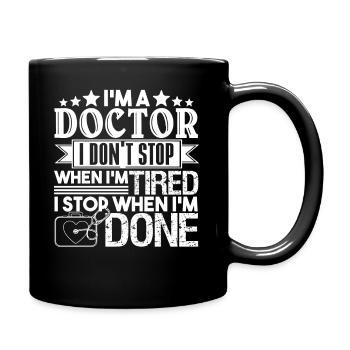 Doctor I Stop When I am Done - Full Colour Mug - black - Right