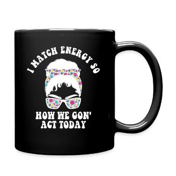 Je suis à la hauteur de l’énergie alors comment nous allons agir aujourd’hui - Mug uni - noir - Droite