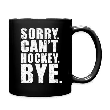 Sorry Can't Hockey Bye Hockey Lover - Full Colour Mug - black - Right