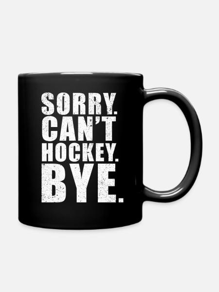 Sorry Can't Hockey Bye Hockey Lover - Tasse einfarbig - Schwarz