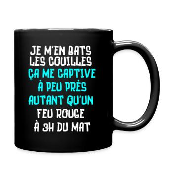je m'en bats les couilles, feu rouge à 3h du mat - Mug uni - noir - Droite