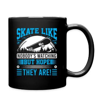Skate like nobody's watching… but hope they are! - Full Colour Mug - black - Right