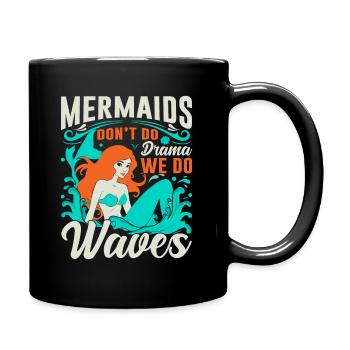 Les sirènes ne font pas de drame ; Nous faisons des vagues. - Mug uni - noir - Droite