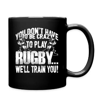 Rugby Don't Have To Be Crazy To Play Rugby - Full Colour Mug - black - Right