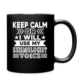 Keep Calm Or I Will Use My Seismologist Voice - Full Colour Mug - black - Right