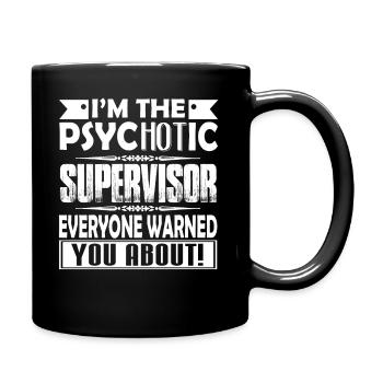 Psychotic Supervisor Everyone Warned You About - Full Colour Mug - black - Right