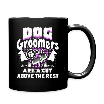 Dog Groomers Are A Cut Above The Rest - Full Colour Mug - black - Right