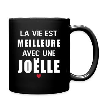 Humour Joëlle la vie est meilleure avec Joëlle - Mug uni - noir - Droite