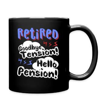 Retired Goodbye Tension Hello Pension - Full Colour Mug - black - Right