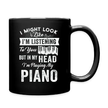 I Might Look Like I Am Listening Piano - Full Colour Mug - black - Right