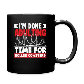 I'm done with adulthood time for - Full Colour Mug - black - Right