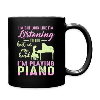 I Might Look Like I Am Listening Piano - Full Colour Mug - black - Right