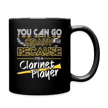 You Can Go Crazy Because I Am Clarinet Player - Full Colour Mug - black - Right