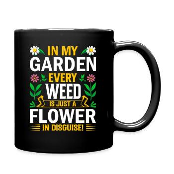 In meinem Garten ist jedes Unkraut nur eine verkappte Blume - Tasse einfarbig - Schwarz - Rechts